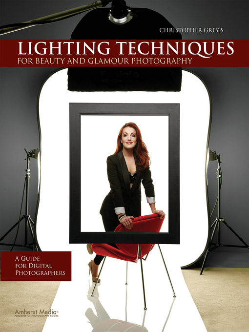 Title details for Christopher Grey's Lighting Techniques for Beauty and Glamour Photography by Christopher Grey - Available